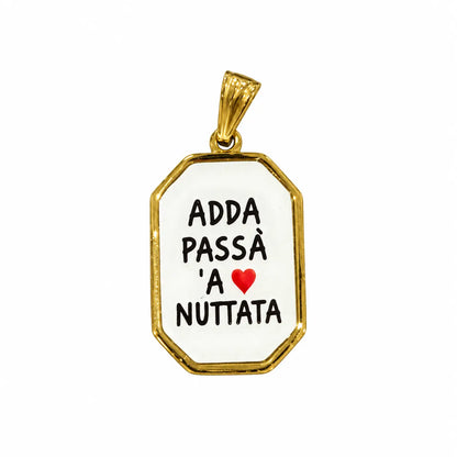Ciondolo con frasi adda passa a nuttata